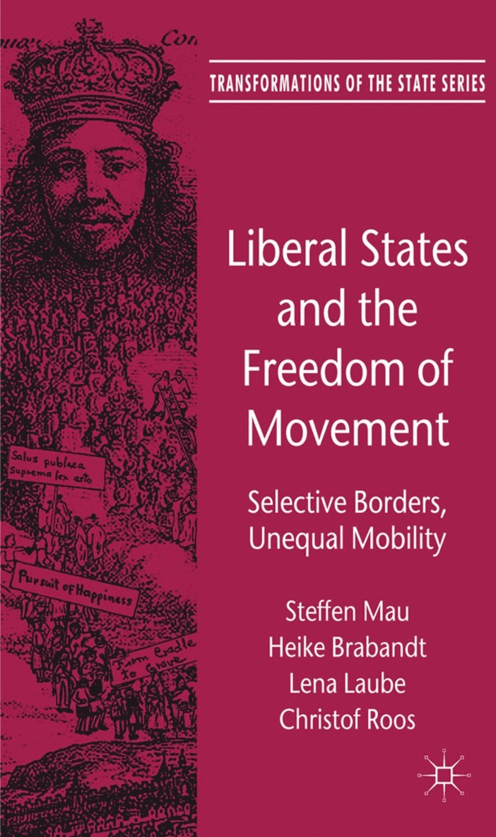 Steffen Mau, H. Brabandt, L. Laube, Christof Roos, Heike Brabandt - Liberal States and the Freedom of Movement, Inbunden