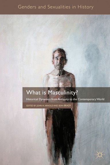 J. Arnold, S. Brady - What is Masculinity?, Inbunden