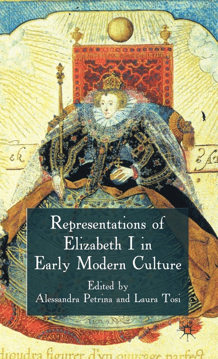 A. Petrina, L. Tosi, Alessandra Petrina, Laura Tosi - Representations of Elizabeth I in Early Modern Culture, Inbunden
