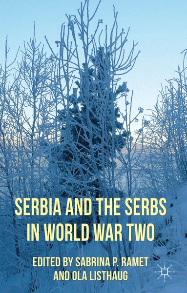 Sabrina P. Ramet, O. Listhaug - Serbia and the Serbs in World War Two, Inbunden