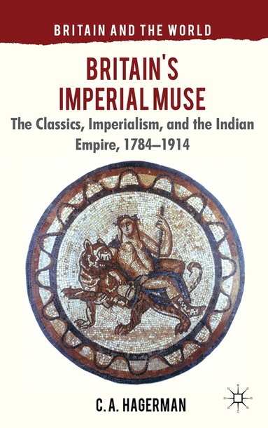 C. Hagerman - Britain's Imperial Muse, Inbunden