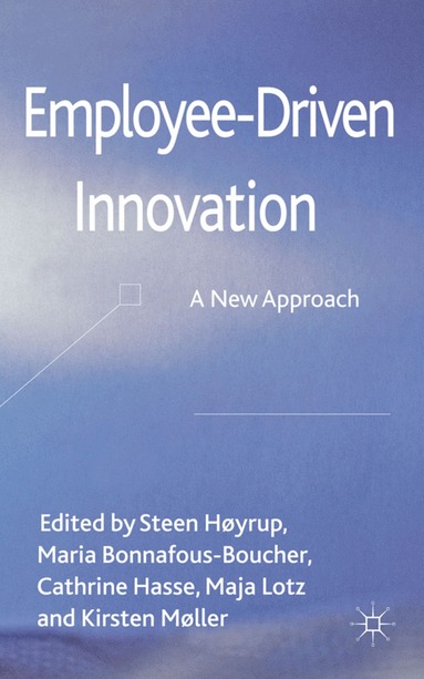 Steen Høyrup, Kirsten Møller, M. Bonnafous-Boucher, C. Hasse, M. Lotz - Employee-Driven Innovation, Inbunden
