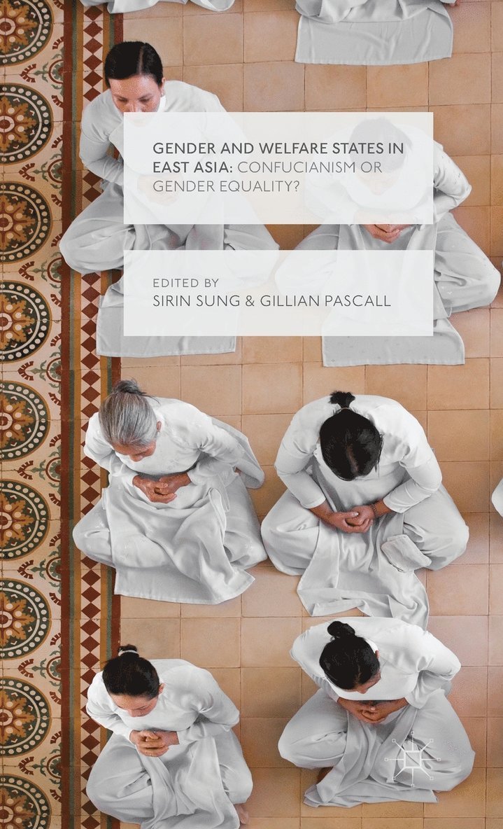 Sirin Sung, Gillian Pascall, Sirin Sung, Gillian Pascall - Gender and Welfare States in East Asia, Inbunden