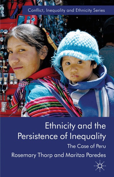 R. Thorp, M. Paredes - Ethnicity and the Persistence of Inequality, Inbunden