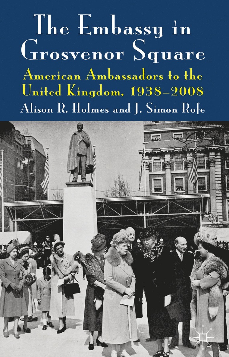 Alison R. Holmes, J. Rofe, J. Simon Rofe, Alison R Holmes, Alison Holmes - Embassy in Grosvenor Square, Inbunden