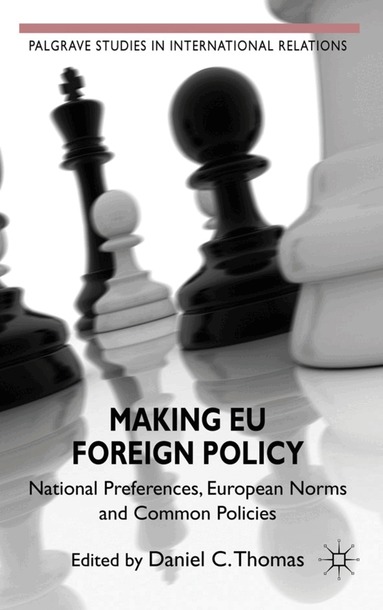Daniel C. Thomas, Daniel C. Thomas - Making EU Foreign Policy, Inbunden