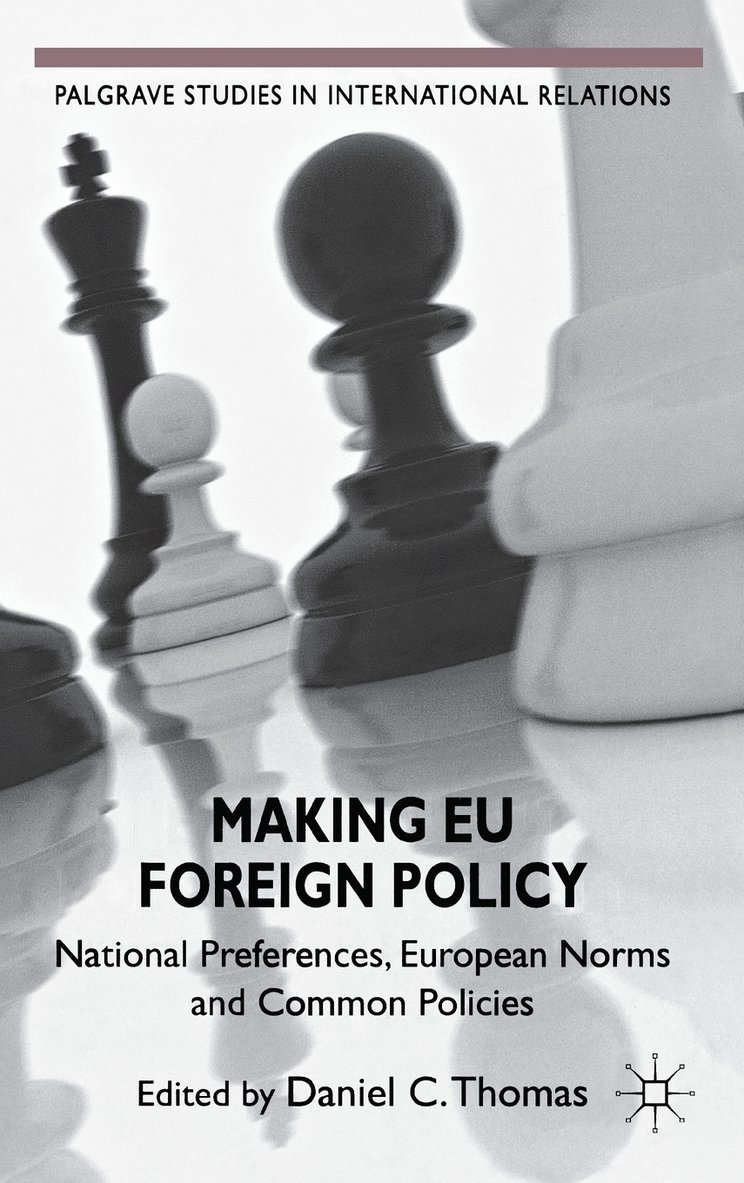 Daniel C. Thomas, Daniel C Thomas, Daniel C. Thomas - Making EU Foreign Policy, Inbunden