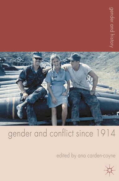 Ana Carden-Coyne - Gender and Conflict since 1914, Inbunden
