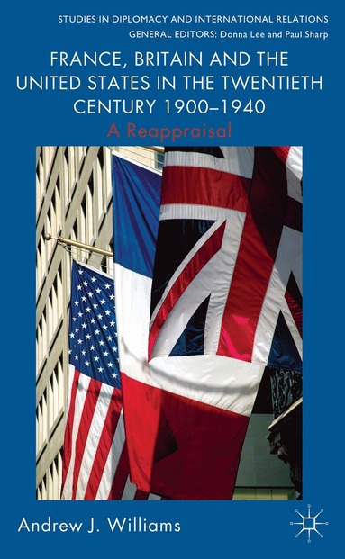 bokomslag France, Britain and the United States in the Twentieth Century 1900 - 1940