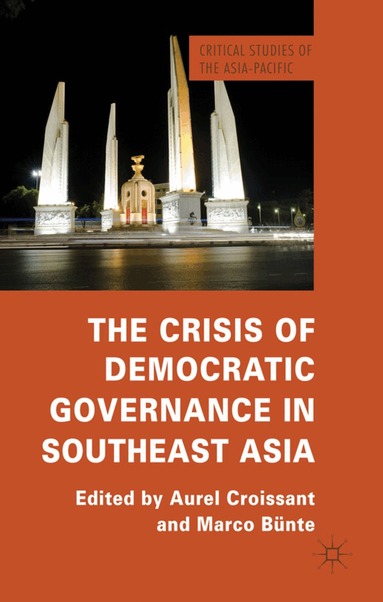 Aurel Croissant, M. Bünte - Crisis of Democratic Governance in Southeast Asia, Inbunden