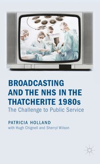 bokomslag Broadcasting and the NHS in the Thatcherite 1980s