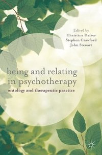 bokomslag Being and Relating in Psychotherapy: Ontology and Therapeutic Practice