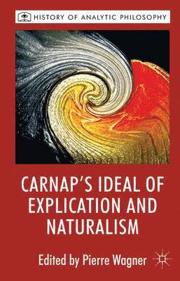 Carnap's Ideal of Explication and Naturalism 1