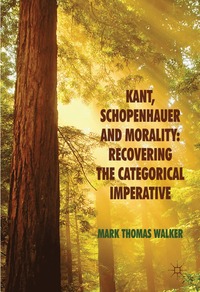 bokomslag Kant, Schopenhauer and Morality: Recovering the Categorical Imperative