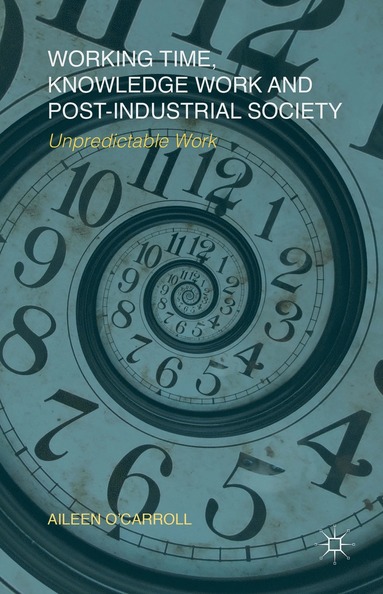 bokomslag Working Time, Knowledge Work and Post-Industrial Society