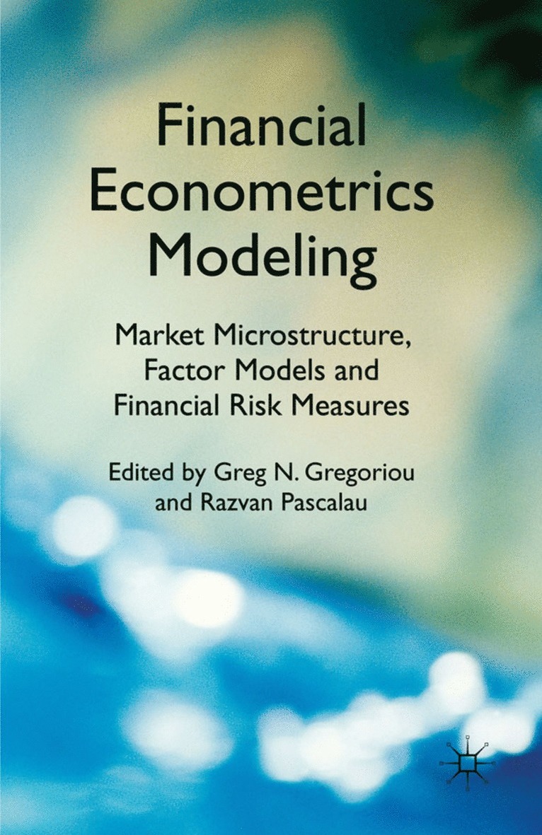 Financial Econometrics Modeling: Market Microstructure, Factor Models and Financial Risk Measures 1