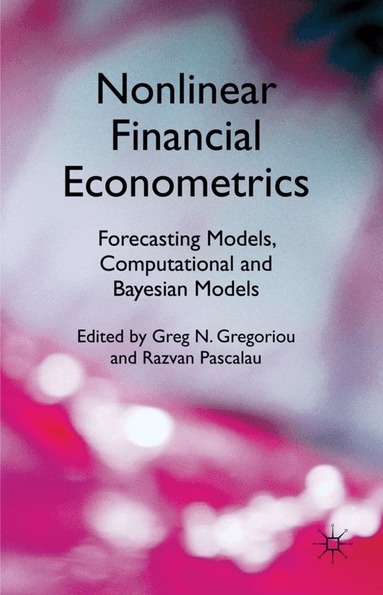 G. Gregoriou, R. Pascalau - Nonlinear Financial Econometrics: Forecasting Models, Computational and Bayesian Models, Inbunden