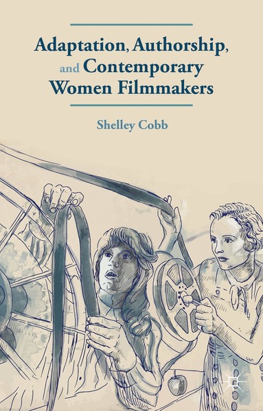 bokomslag Adaptation, Authorship, and Contemporary Women Filmmakers