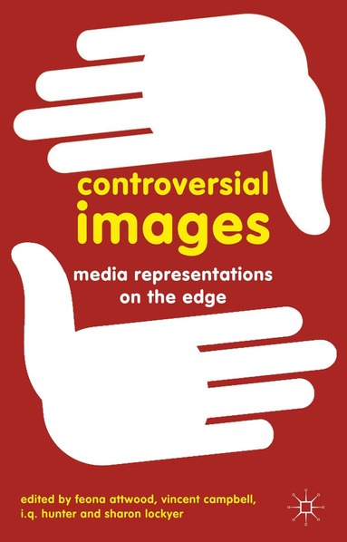 Feona Attwood, Vincent Campbell, I.Q. Hunter, Sharon Lockyer, Feona Attwood, Vincent Campbell - Controversial Images, Inbunden