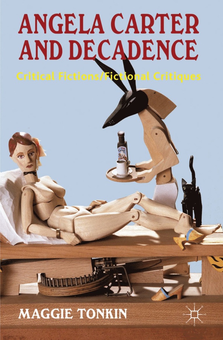 M. Tonkin, Maggie Tonkin - Angela Carter and Decadence, Inbunden