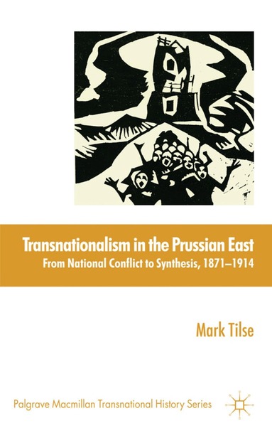 M. Tilse - Transnationalism in the Prussian East, Inbunden
