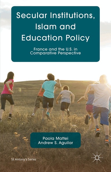 P. Mattei, A. Aguilar - Secular Institutions, Islam and Education Policy, Inbunden