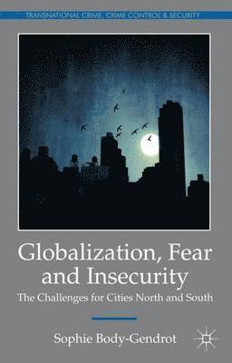 S. Body-Gendrot, Sophie Body-Gendrot - Globalization, Fear and Insecurity, Inbunden
