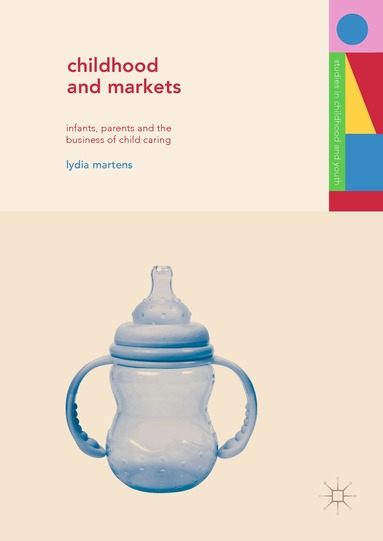 Lydia Martens - Childhood and Markets, Inbunden