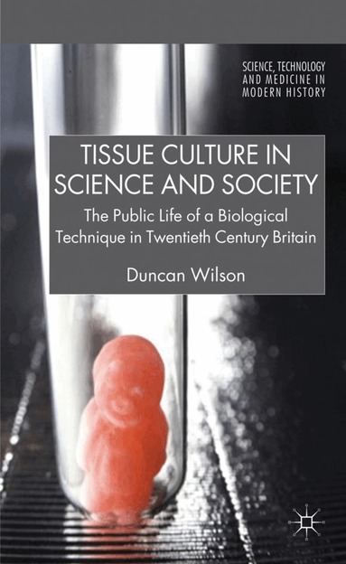 D. Wilson - Tissue Culture in Science and Society, Inbunden