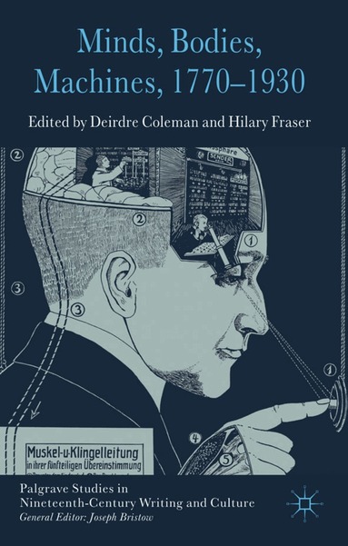 D. Coleman, H. Fraser - Minds, Bodies, Machines, 1770-1930, Inbunden