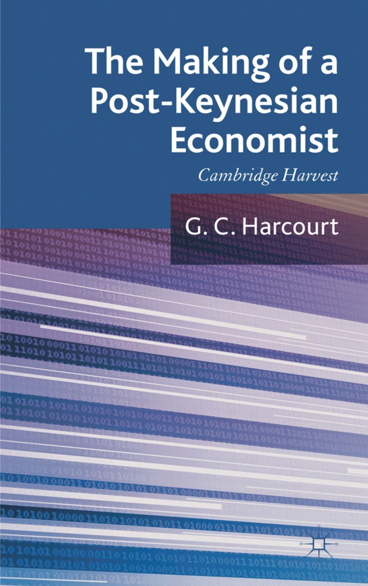 G. Harcourt, Geoffrey Colin Harcourt - Making of a Post-Keynesian Economist, Inbunden
