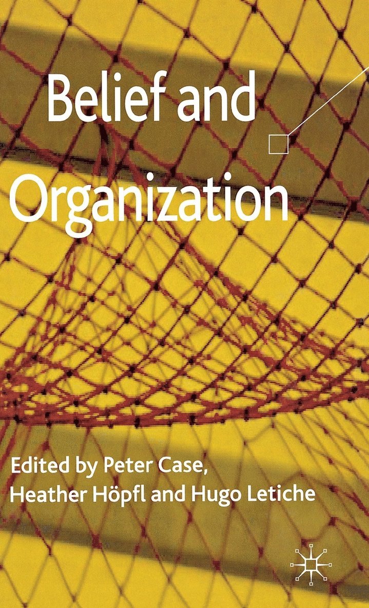 P. Case, H. Höpfl, H. Letiche, Hugo Letiche, Heather Höpfl - Belief and Organization, Inbunden
