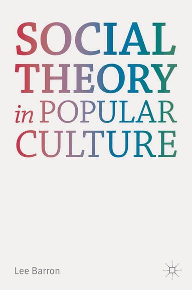 Lee Barron - Social Theory in Popular Culture, Häftad