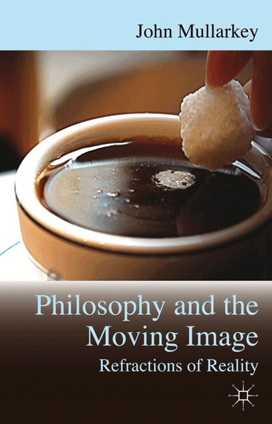 John Mullarkey - Refractions of Reality: Philosophy and the Moving Image, Häftad