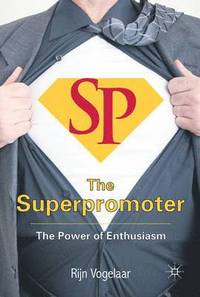 bokomslag The Superpromoter: The Power of Enthusiasm