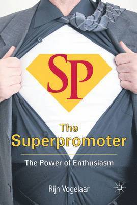 bokomslag The Superpromoter: The Power of Enthusiasm