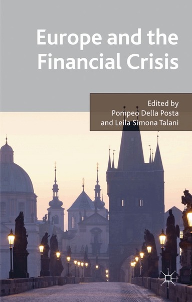 Pompeo Della Posta, Leila Simona Talani, Pompeo Della Posta, Leila Simona Talani - Europe and the Financial Crisis, Inbunden