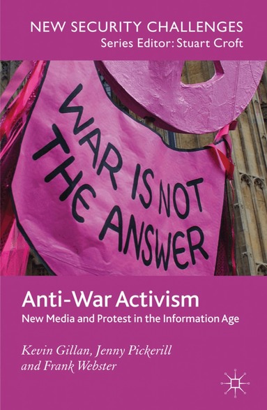 K. Gillan, J. Pickerill, F. Webster - Anti-War Activism, Häftad