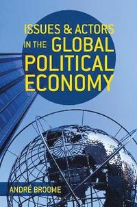 bokomslag Issues and Actors in the Global Political Economy