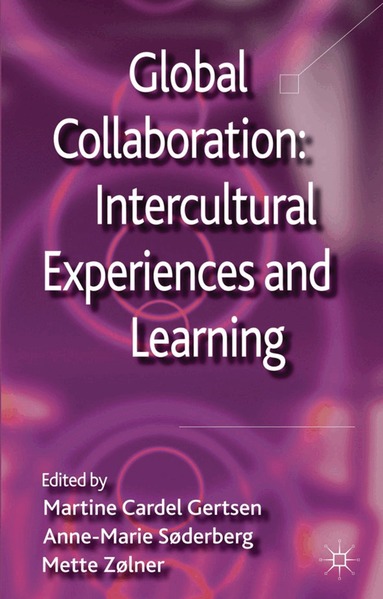 Martine Cardel Gertsen, A. Søderberg, M. Zølner - Global Collaboration: Intercultural Experiences and Learning, Inbunden