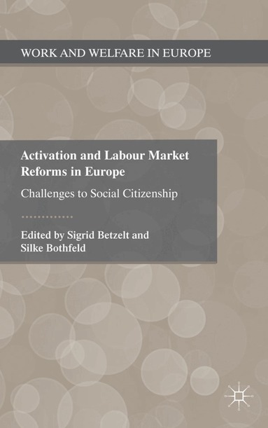 S. Betzelt, S. Bothfeld - Activation and Labour Market Reforms in Europe, Inbunden
