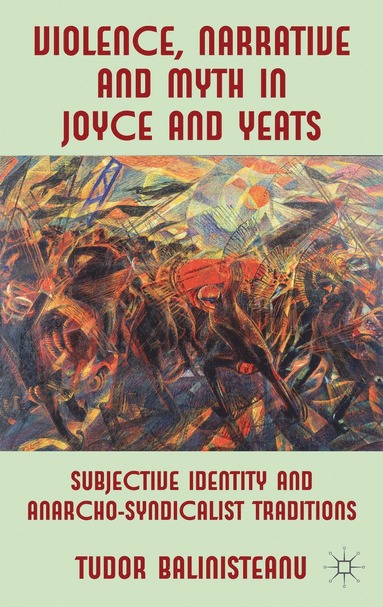 bokomslag Violence, Narrative and Myth in Joyce and Yeats