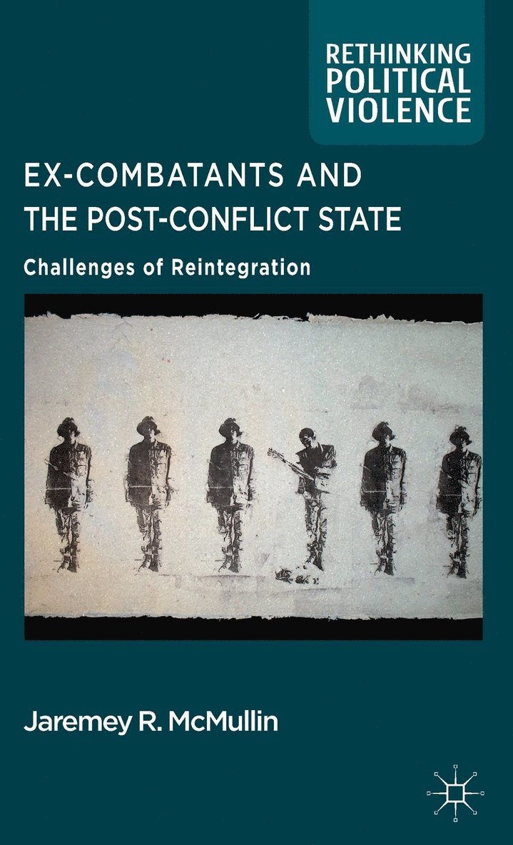 J. McMullin, Jaremey R. McMullin - Ex-Combatants and the Post-Conflict State, Inbunden