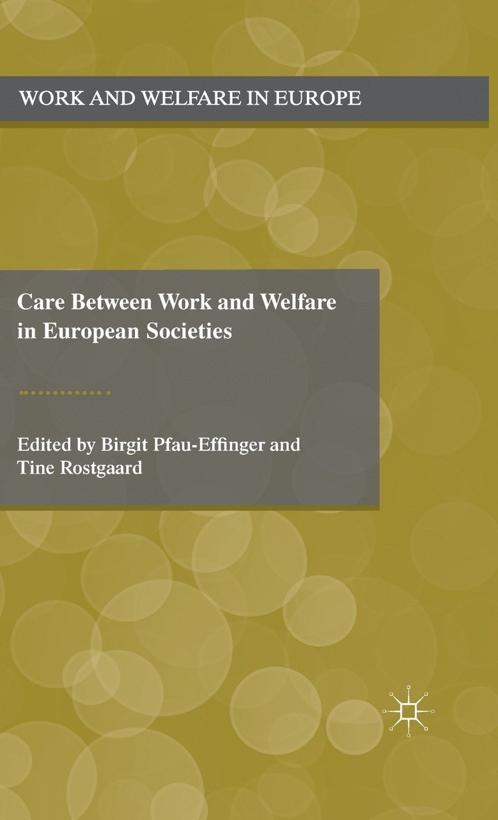 Care Between Work and Welfare in European Societies 1