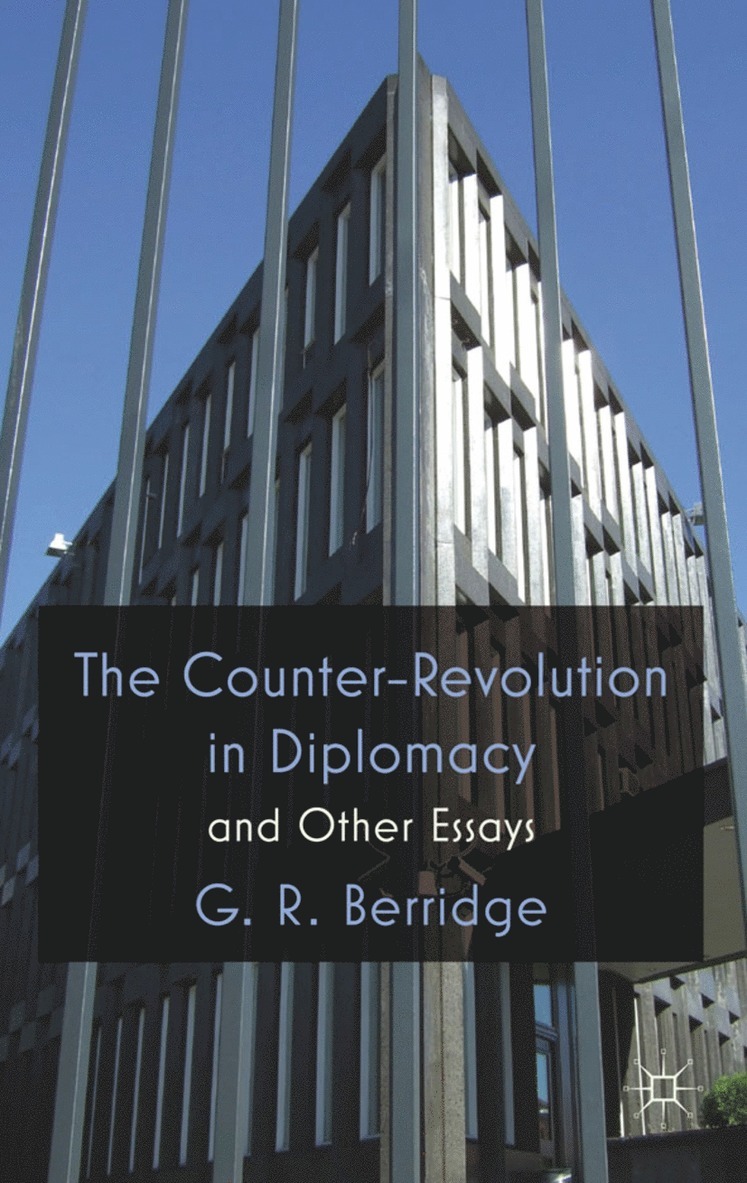 The Counter-Revolution in Diplomacy and Other Essays 1