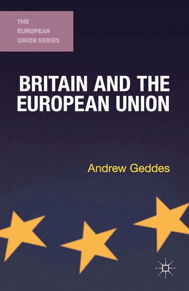 Andrew Geddes - Britain and the European Union, Inbunden