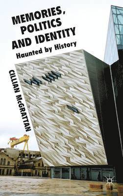 C. McGrattan, Cillian McGrattan - Memory, Politics and Identity, Inbunden