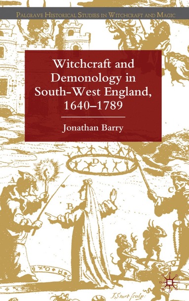 bokomslag Witchcraft and Demonology in South-West England, 1640-1789