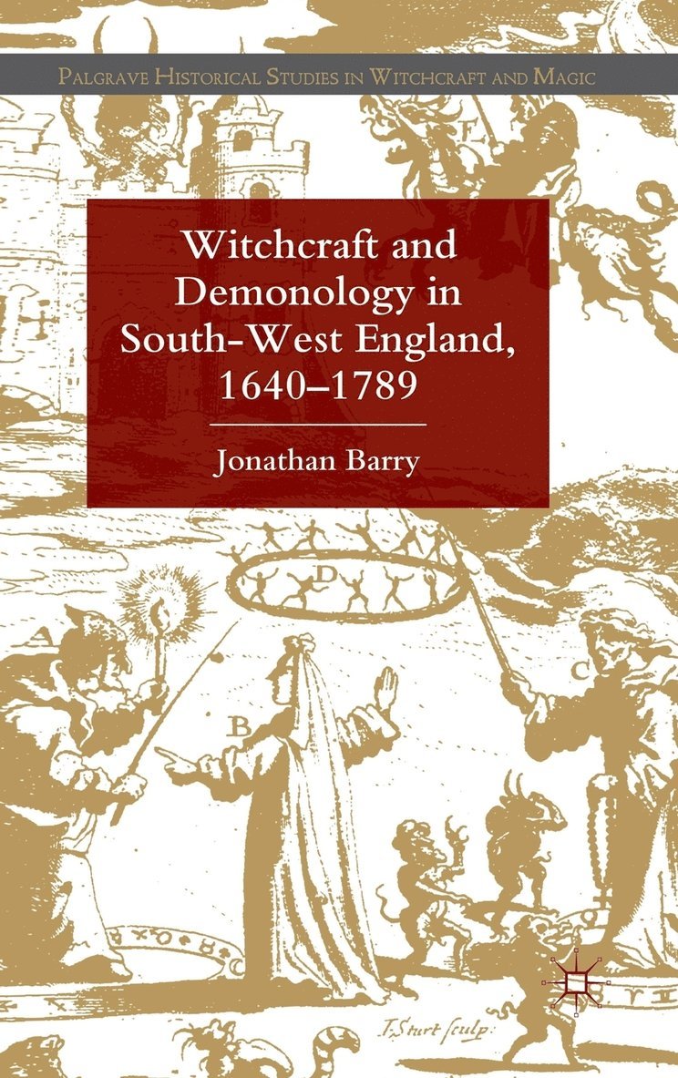 Witchcraft and Demonology in South-West England, 1640-1789 1