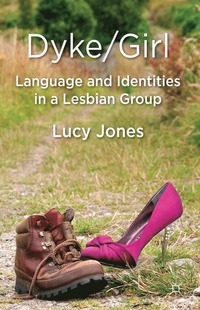 bokomslag Dyke/Girl: Language and Identities in a Lesbian Group